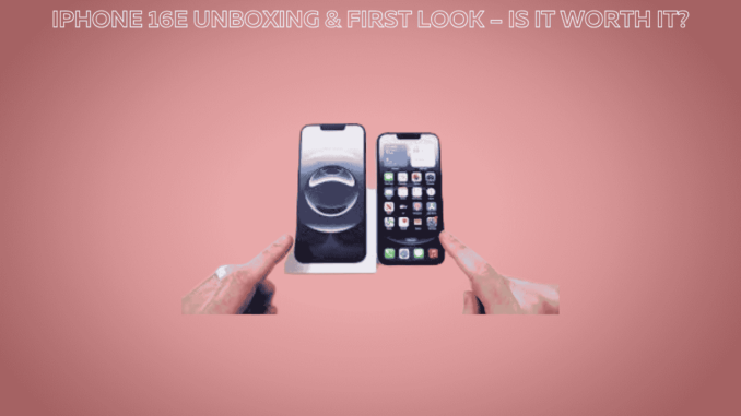 iPhone 16E Unboxing & First Look – Is It Worth It? iPhone 16E Unboxing & First Look – Is It Worth It?