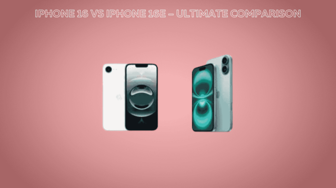 iPhone 16 vs iPhone 16e – Ultimate Comparison iPhone 16 vs iPhone 16e – Ultimate Comparison